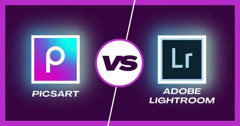 Picsart vs Adobe Lightroom